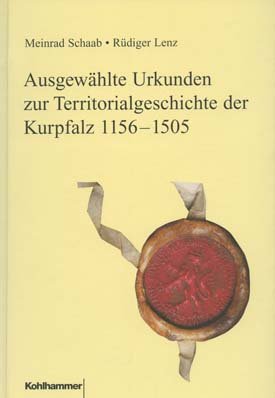 Buchcover: Ausgewählte Urkunden zur Territorialgeschichte der Kurpfalz 1156-1505