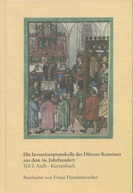 Buchcover: Die Investiturprotokolle der Diözese Konstanz aus dem 16. Jahrhundert