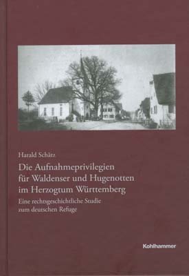 Buchcover: Die Aufnahmeprivilegien für Waldenser und Hugenotten im Herzogtum Württemberg